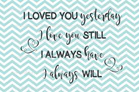 It comes with a complete commercial license! Valentine Svg Cutting File I Loved You Yesterday For Silhouette And Cricut Png For Clipart Commercial Use Digital Download By Dandyfluff Designs Thehungryjpeg Com