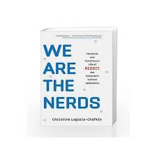 I started reading it on monday. We Are The Nerds The Inside Story Of Reddit By Lagorio Chafkin Christine Buy Online We Are The Nerds The Inside Story Of Reddit Book At Best Prices In India Madrasshoppe Com
