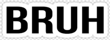 Bruh Bruh T Shirt Roblox Png Download 308x113 4502494 Png Image Pngjoy I finally released this on roblox. bruh t shirt roblox png download