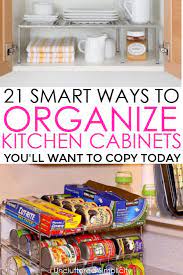 21 Ways To Organize Kitchen Cabinets Organize Declutter Kitchen Cabinet Organization New Kitchen Cabinets Kitchen Organization