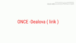 Once Dealova Lirik Youtube Once dealova lirik video lirik by lirik mod. youtube