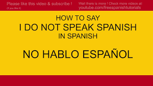If you're a little more confident of your spanish, you could also say yo hablo un poco de español , which is i speak a little spanish. How To Say I Do Not Speak Spanish No Hablo Espanol In Spanish Tutorial