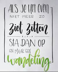 Als Je Het Even Niet Meer Zo Ziet Zitten Quote Wandeling Inspirerende Citaten Teksten Grappige Teksten