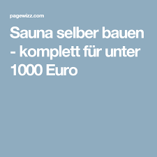 Sauna Selber Bauen Die Besten Komplett Sets Sauna Selbst Bauen Selber Bauen Sauna