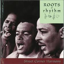 Roots Of Rhythm: Street Corner Harmony