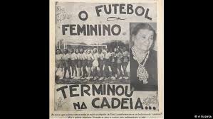 O início do futebol feminino. Ha 80 Anos Brasil Proibia O Futebol Feminino Siga A Cobertura Dos Principais Eventos Esportivos Mundiais Dw 14 04 2021