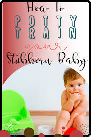 Potty Training How To Potty Train Your Stubborn Baby The Cozy Womb Potty Training Infant Potty Training Sleep Training