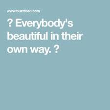 Image result for everybody's beautiful in their own way