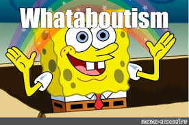 Meme: "Whataboutism" - All Templates - Meme-arsenal.com