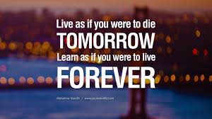 Learn as if you were to live forever. If I Died Tomorrow Quotes Quotesgram