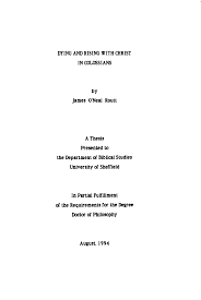 DYINGANDRISING WITH CHRIST IN COLOSSIANS by James O'Neal Routt A Thesis  Presented to the Department of Biblical Studies Universi