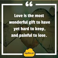 Yet Hard To Keep And Painful To Lose Hugot Lines English Hugot Quotes Tagalog Love Quotes