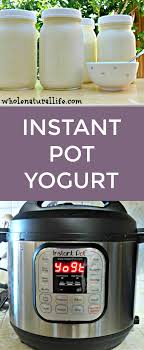 Instant Pot Yogurt Whole Natural Life Recipe Instant Pot Yogurt Recipe Instant Pot Yogurt Homemade Yogurt Recipes