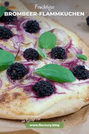 Erfrischender Brombeer Flammkuchen Flavoury Food Blog Rezept Rezepte Flammkuchen Lebensmittel Essen