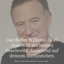 Got to give up von marvin gaye. Das Robin Williams Zitat Dass Dich Am Besten Beschreibt Basierend Auf Deinem Sternzeichen Horoskop Spruch Robin Williams Zitate Robin Williams Sternzeichen