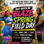 Just Watch Me BLAZE Spring FIELDDAY