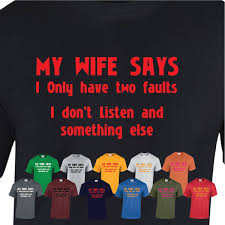 Have you ever heard the phrase happy wife, happy life? My Wife Says Mens Womens T Shirts Funny Birthday Gifts Novelty Jokes Presents Ebay