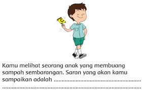 Check spelling or type a new query. Kamu Melihat Seorang Anak Yang Membuang Sampah Sembarangan Saran Yang Akan Kamu Sampaikan Adalah