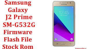 Samsung Galaxy J2 Prime Sm G532g Firmware Flash File Download Stock Rom Firmware File Download Latest Android Flash File
