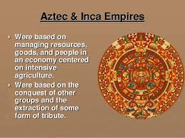 Aztecs And Incas Compared Politics And Economics