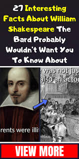 27 Interesting Facts About William Shakespeare The Bard Probably Wouldn T Want You To Know About Fun Facts Bard Shakespeare Facts
