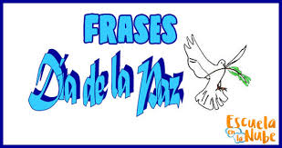 Es encontrar la paz en medio de ella. Frases Celebres Del Dia De La Paz Escuela En La Nube