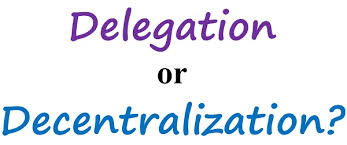 Difference Between Delegation And Decentralization With