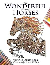 Download The Wonderful World Of Horses Adult Coloring Colouring Book By Phillips Simone Waterstones