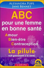 Si vous oubliez une pilule, ou si vous commencez un traitement tardif, la. Amazon Fr Abc Pour Une Femme En Bonne Sante Amour Bien Etre Contraception Alexandra Pope Jane Bennett Livres