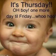 Cuz i could really go for it being friday today! 75 Happy Thursday Quotes And Images