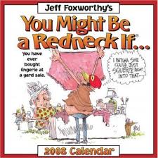 Jeff Foxworthy S You Might Be A Redneck If 2008 Day To Day Calendar Jeff Foxworthy 9780740766909