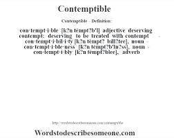 Contemptible (comparative more contemptible, superlative most contemptible). Contemptible Definition Contemptible Meaning Words To Describe Someone