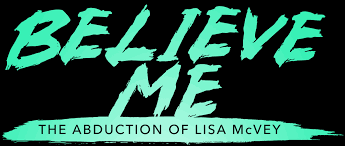 Neue dvds jetzt schon vorbestellen. Believe Me The Abduction Of Lisa Mcvey Netflix