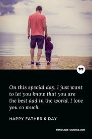 You've always gone above and beyond for me, dad. On This Special Day I Just Want To Let You Know That You Are The Best Dad In The World I Love You So Much Happy Father S Day