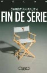 Le comédien et metteur en scène christian rauth est également auteur de romans noirs. Fin De Serie Christian Rauth Babelio