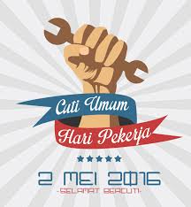 Cuti ini adalah cuti umum yang diperuntukkan kepada pekerja swasta menurut seksyen 60d (1)(b) akta kerja 1955. Poster Hari Pekerja 2016 V2 Koleksi Grafik Untuk Guru