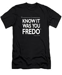 I know it was you! I Know It Was You Fredo T Shirt For Sale By Mark Rogan