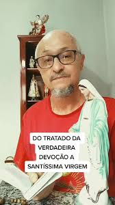 DO TRATADO DA VERDADEIRA DEVOÇÃO A SANTÍSSIMA VIRGEM DE SÃO LUÍS MARIA  GRIGNION DE MONTFORT