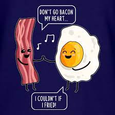 /r/bacon has only the common sense rules: Don T Go Bacon My Heart T Shirt By Chargrilled