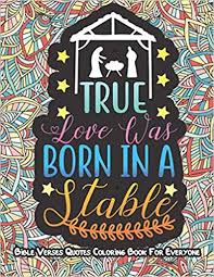 Best free coloring pages for kids & adults to print or color online as disney, frozen, alphabet and more printable coloring book. True Love Was Born In A Stable Bible Verses Quotes Coloring Book Gift For Everyone Adults Teenagers Boys Girls Stress Relief Relaxation 35 Coloring Pages Cowles Shirley 9798695865882 Amazon Com Books