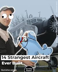 14 Strangest Aircraft Ever Built