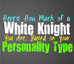 Here S How Much Of A White Knight You Are Based On Your Personality Type Personality Growth
