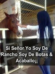 Si Senor Yo Soy De Rancho Soy De Botas Y A Caballo Horse Background Heartfelt Quotes Horses
