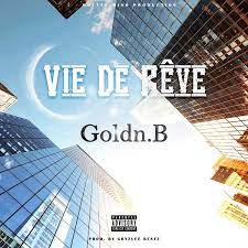 Une crise pèse toujours sur le moral des gens. Goldn B Vie De Reve Lyrics Afrikalyrics