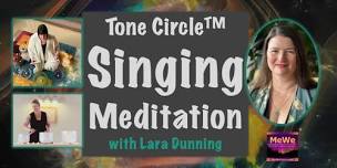 Tone Circle™ Singing Meditation with Lara Dunning
