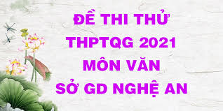 Đề thi thử tốt nghiệp thpt 2021 môn văn lần 1 thpt chuyên lam sơn. Ä'á» Thi Thá»­ Thpt Quá»'c Gia 2021 Mon VÄƒn Sá»Ÿ Gd Nghá»‡ An Co Ä'ap An