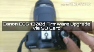 Canon Eos 1300d Firmware Upgrade Via Sd Card Youtube