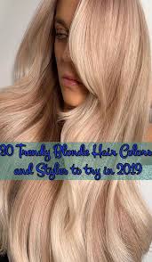 30 Trendy Blonde Hair Colors And Styles To Try In 2019 Blonde Hair Color Cool Blonde Hair Hair Color For Women