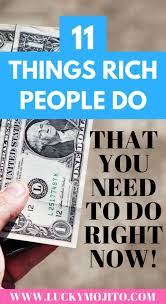 11 Simple Things Rich People Do That Poor People Don T Lucky Mojito Debt Free How To Get Rich Rich People