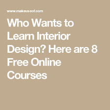 The 9 Best Free Online Interior Design Courses You Can Take Right Now Learn Interior Design Online Interior Design Interior Design Courses Online
